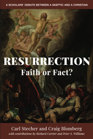 Buy Resurrection: Faith or Fact? for a debate between Carl Stecher and Craig Blomberg with chapters by Peter Williams and Richard Carrier analyzing who won.